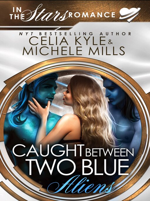 Title details for Caught Between Two Blue Aliens by Celia Kyle - Available